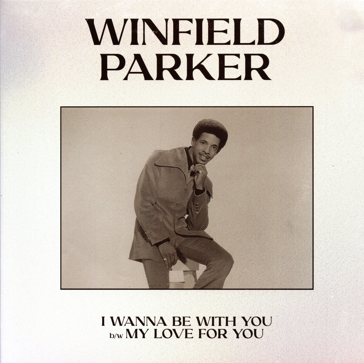 Winfield Parker - I Wanna Be With You / My Love For You - Repro