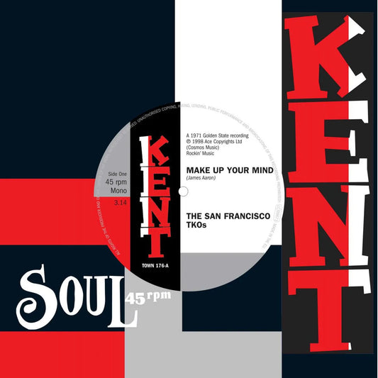 The San Francisco TKOs - Make Up Your Mind / Ooh Baby Baby - Kent Town 176