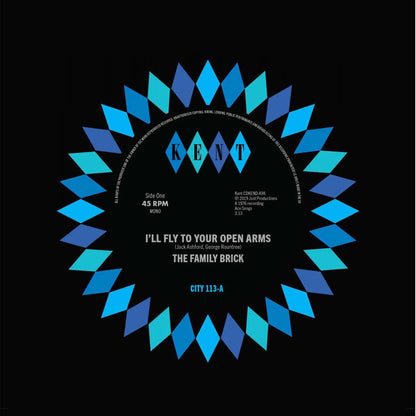 The Family Brick / Ray Gant - I’ll Fly To Your Open Arms / Did She Do It To You - Kent City 113