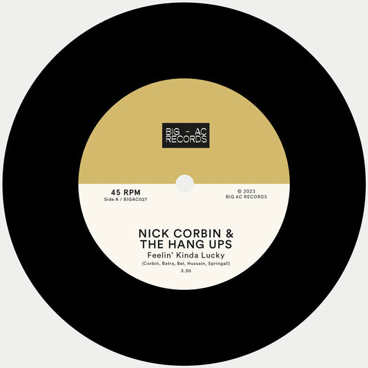 Nick Corbin & The Hang Ups - Feelin' Kinda Lucky / Time Alone - Big AC Records