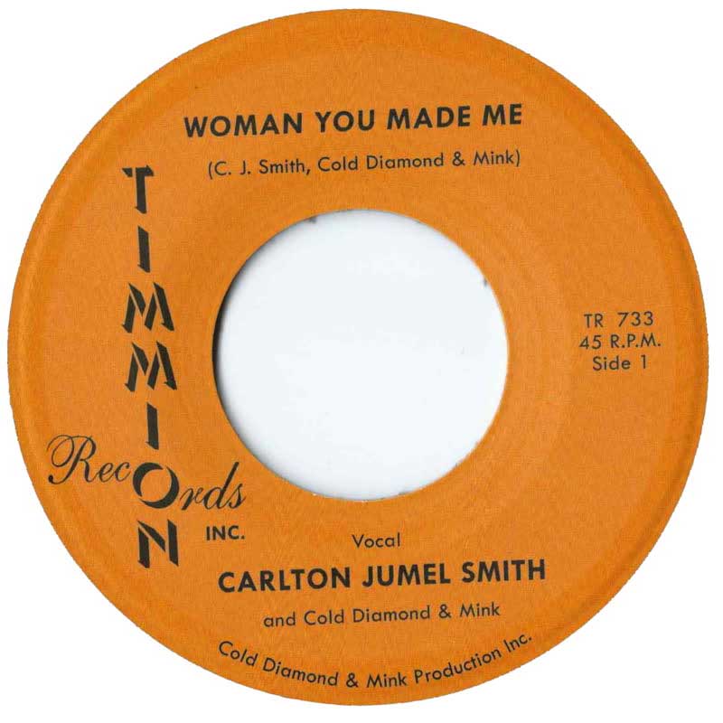 Carlton Jumel Smith & Cold Diamond & Mink - Woman You Made Me - Timmion Records